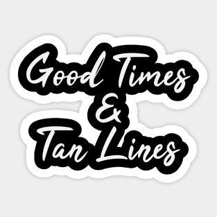 Good Times & Tan Lines Sticker